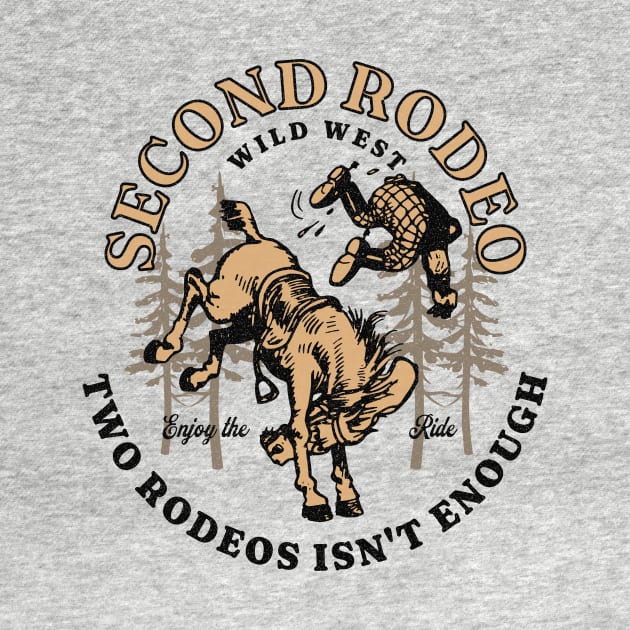 Funny Saying Second Rodeo Two Rodeos Is Not Enough Cowboy by Yesteeyear